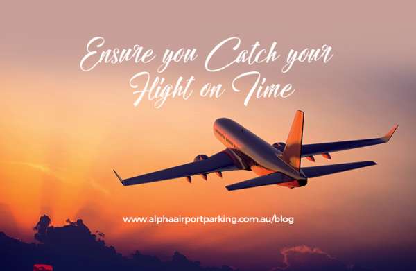 Ensure You Catch Your Flight on Time - Alpha Airport Parking